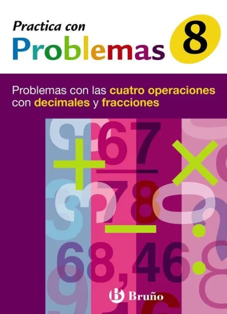 *** 006 -Cuad/8 Practica con Problemas. prob. cuatro Operaciones con...