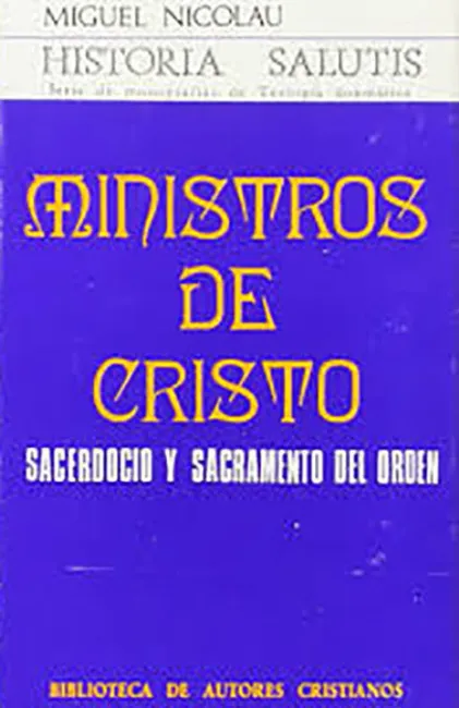 Ministros de Cristo. Sacerdocio y Sacramento del Orden