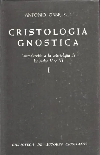 Cristología Gnóstica. Introducción a la Soteriología de los Siglos Ii y Iii. Vol