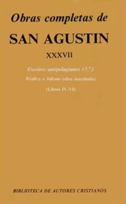 Obras Completas de San Agustín. Xxxvii: Escritos Antipelagianos (5. º): Réplica a