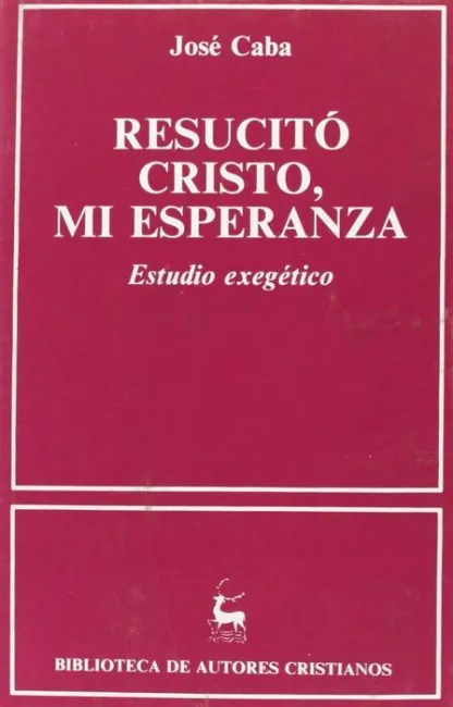 Resucitó Cristo, mi Esperanza. Estudio Exegético