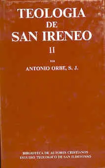 Teología de San Ireneo. Ii: Comentario Al Libro V del Adversus Haereses