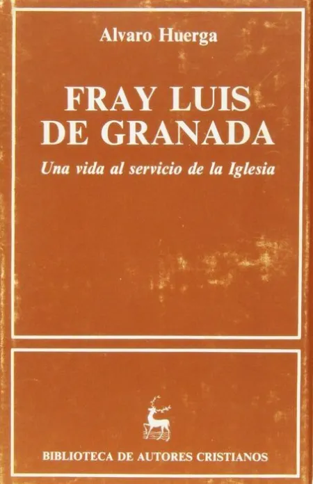 Fray Luis de Granada. Una Vida Al Servicio de la Iglesia