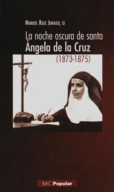 La Noche Oscura de Santa Ángela de la Cruz (1873-1875)