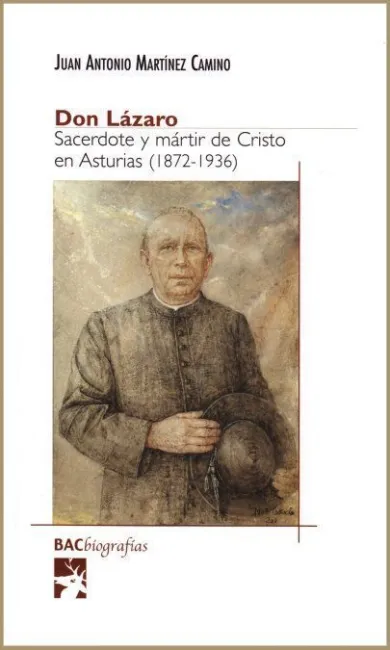 Don Lázaro. Sacerdote y Mártir de Cristo en Asturias (1872-1936)
