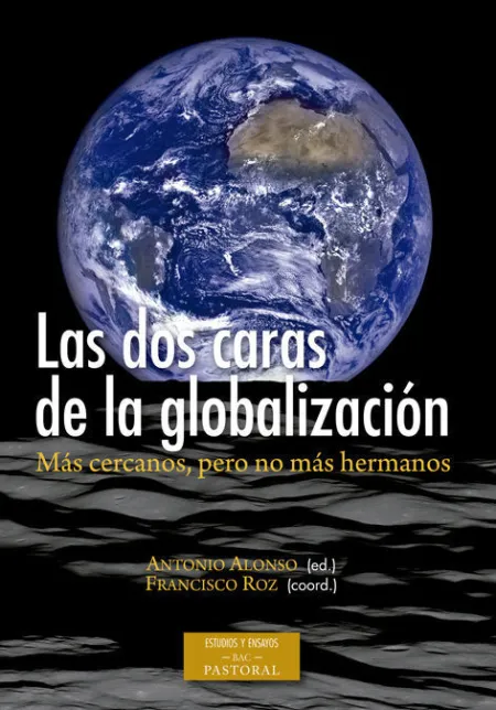 Las Dos Caras de la Globalización. Más Cercanos, Pero no Más Hermanos