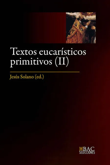 Textos Eucarísticos Primitivos. Ii: los Siglos V Al Viii