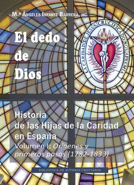 El Dedo de Dios: Historia de las Hijas de la Caridad. I: Orígenes y Primeros Pas