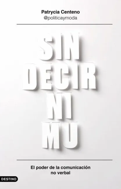 Sin Decir Ni Mu. El Poder de la Comunicación no Verbal