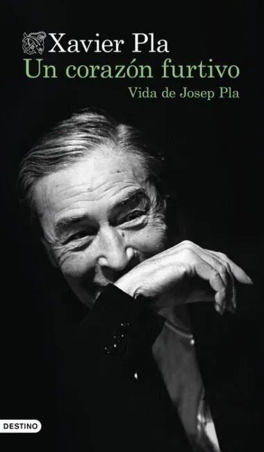 Un Corazón Furtivo. Vida de Josep Pla