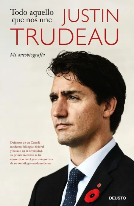 Todo aquello que nos Une. Justin Trudeau mi Autobiografia