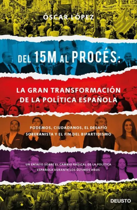 Del 15M Al Procés: la Gran Transformación de la Política Española