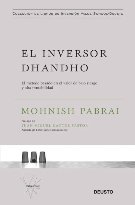 El Inversor Dhandho. El Método Basado en el Valor de Bajo Riesgo y Alta Rentabilidad