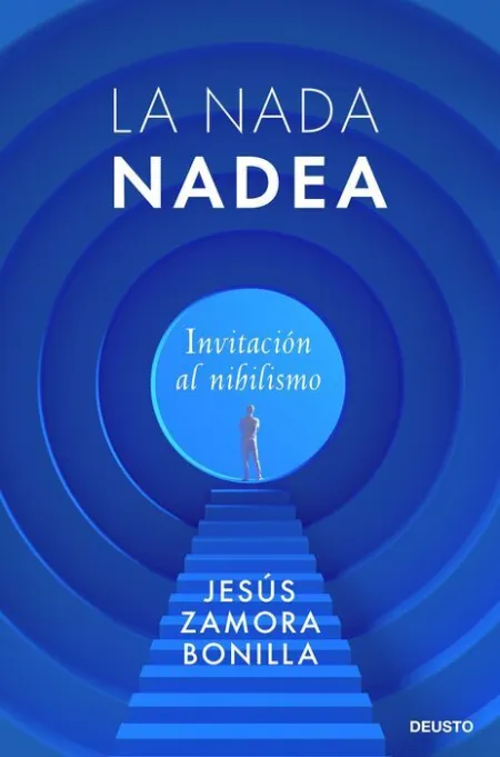 La Nada Nadea. Invitación Al Nihilismo