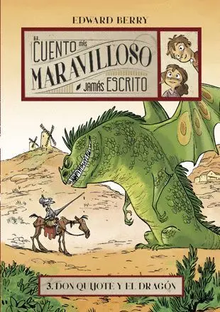 T3 Don Quijote y el Dragon. El Cuento Mas Maravilloso Jamas Escrito