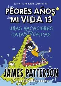 N13 los Peores Años de mi Vida 13. Unas Vacaciones Catastróficas