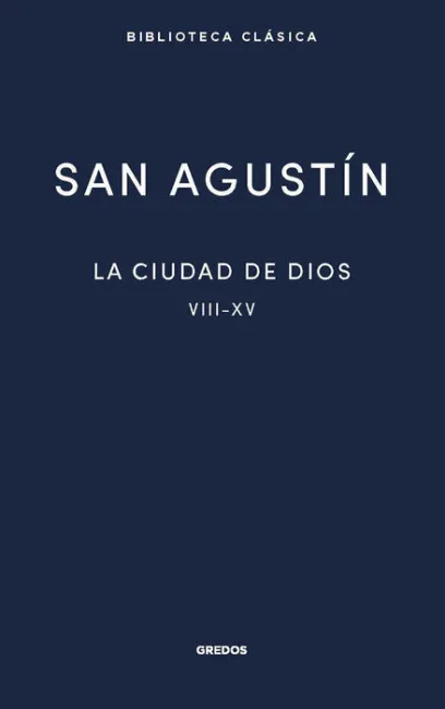 La Ciudad de Dios Libros Viii - Xv