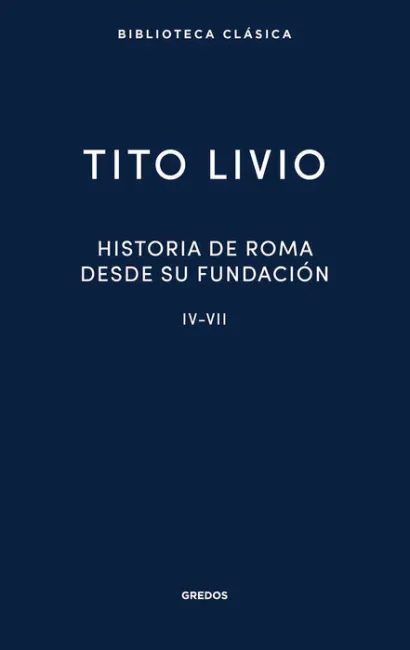 Historia de Roma Desde Su Fundacion Iv-Vii