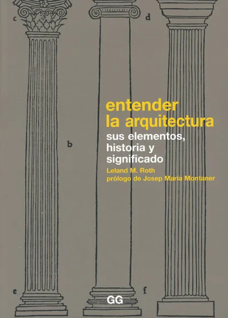 Entender la Arquitectura. Sus Elementos, Historia y Significado