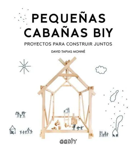 Pequeñas Cabañas Biy. Proyectos para Construir Juntos