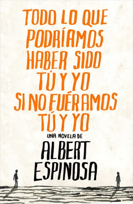 Todo lo que Podriamos Haber Sido tu y yo si no Fueramos tu y yo