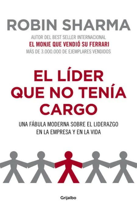 Lider que no Tenia Cargo,El. una Fabula Moderna Sobre el Liderazgo