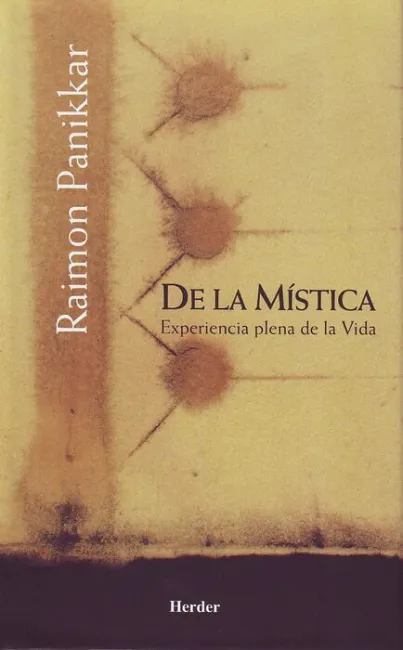 De la Mistica. Experiencia Plena de la Vida