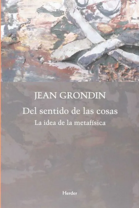 Del Sentido de las Cosas. La Idea de la Metafisica