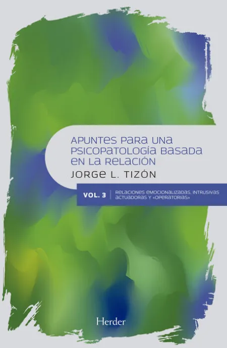 Apuntes para una Psicopatología Basada en la Relación. Vol Iii