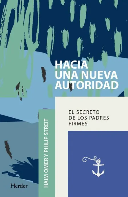 Hacia una Nueva Autoridad el Secreto de los Padres Firmes