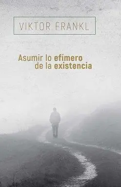 Asumir lo Efímero de la Existencia