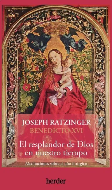 El Resplandor de Dios en nuestro Tiempo. Joseph Ratzinger. benedicto Xvi