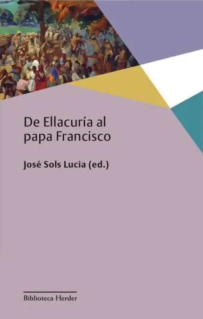 De Ellacuría Al Papa Francisco