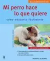 Mi Perro Hace lo que Quiere. Como Educarlo Facilmente