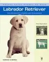 Labrador Retriever. Una Introduccion Completa para el Propietario