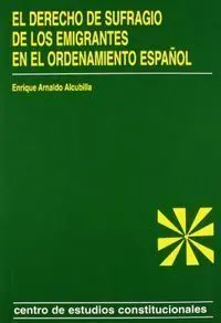 El Derecho de Sufragio de los Emigrantes en el Ordenamiento Espaã±Ol.