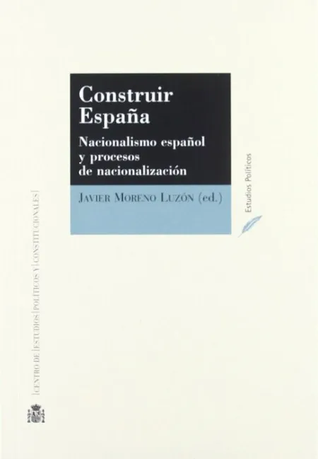 Construir Espaã?A: Nacionalismo Espaã?Ol y Procesos de Nacionalizacion