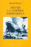 Asi Fue la Guerra Submarina