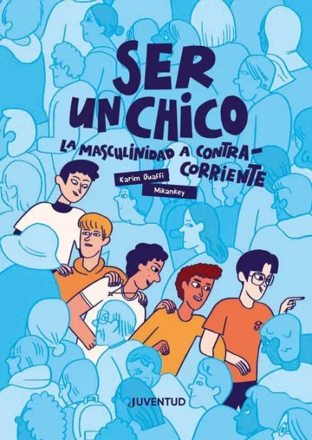 Ser un Chico, la Masculinidad a Contracorriente