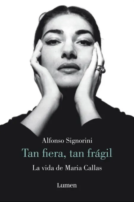 Tan Fiera, Tan Fragil. La Vida de Maria Callas