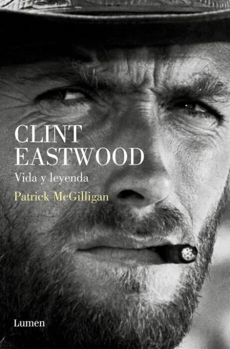 Clint Eastwood. Vida y Leyenda