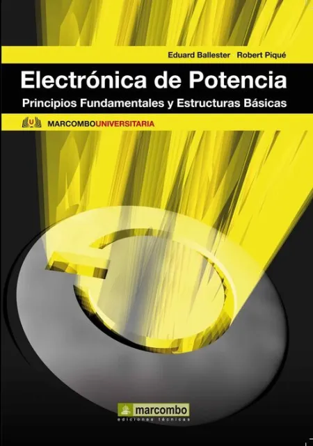 Electronica de Potencia. Principios Fundamentales y Estructuras..