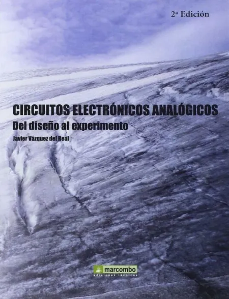 Circuitos Electronicos Analogicos. Del Diseño Al Experimento