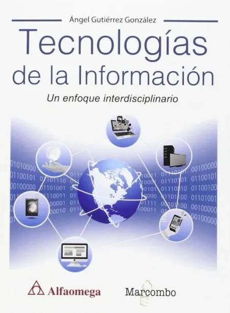 Tecnologías de la Información. Un Enfoque Interdisciplinario