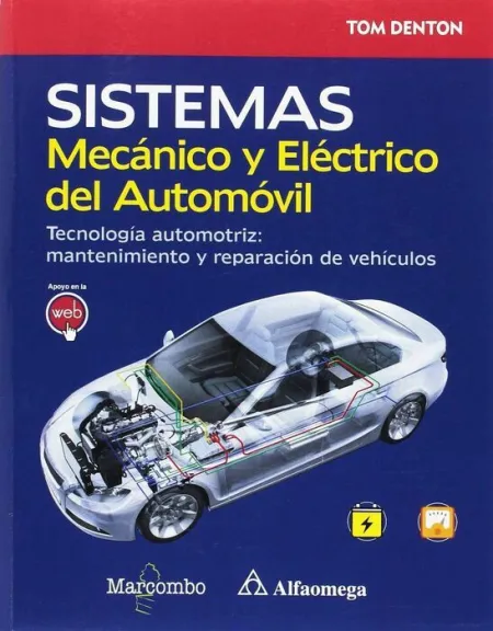 Sistema Mecanico y Electrico del Automovil. Tecnologia Automotriz: Mantenimiento y Reparacion de Vehiculos