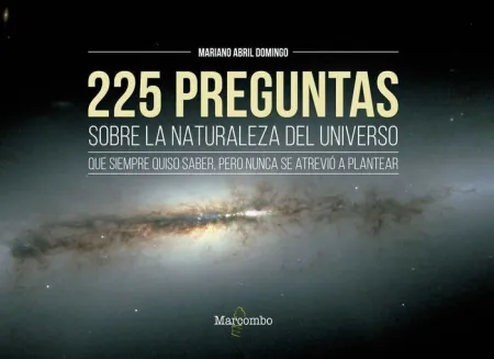 225 Preguntas Sobre la Naturaleza del Universo que Siempre Quiso Saber,Pero Nunca se Atrevio a Plantear
