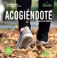 Acogiendote. Diario de un Comienzo