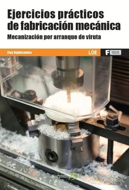 020 Cf/Gm Ejercicios Prácticos de Fabricación Mecánica. Mecanización por Arranque de Viruta