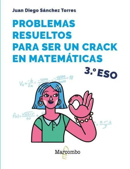 Problemas Resueltos (3Eso) para Ser un Crack en Matematicas