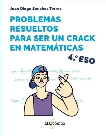 Problemas Resueltos (4Eso) para Ser un Crack en Matemáticas